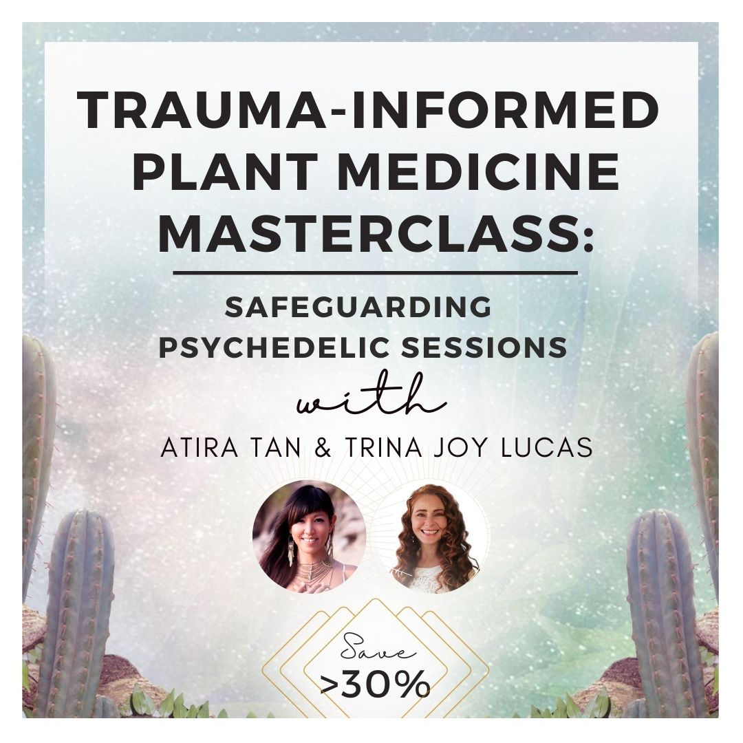 Trauma-Informed Plant Medicine Masterclass: Safeguarding Psychedelic Sessions BLACK FRIDAY Sale 30% Off